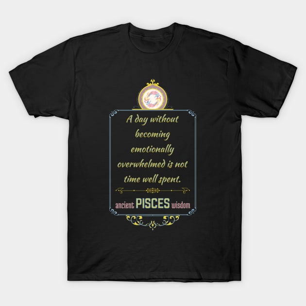 Funny quotes of the star signs: Pisces T-Shirt by Ludilac